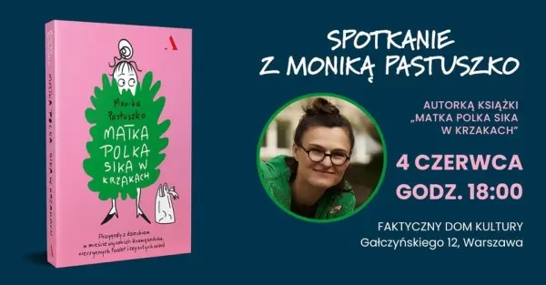 Matka Polka sika w krzakach | Spotkanie z Moniką Pastuszko