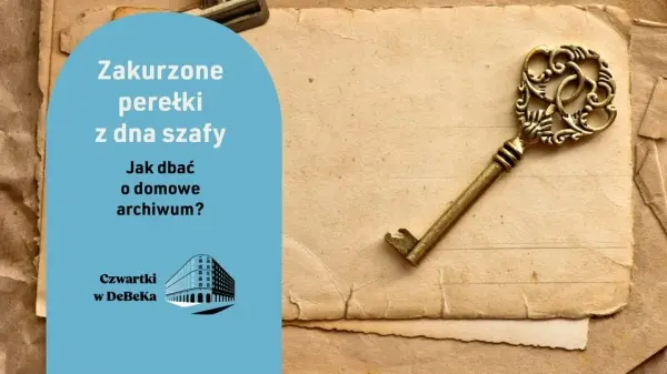 Zakurzone Perełki z dna szafy. Jak dbać o domowe archiwum | Czwartki w DeBeKa