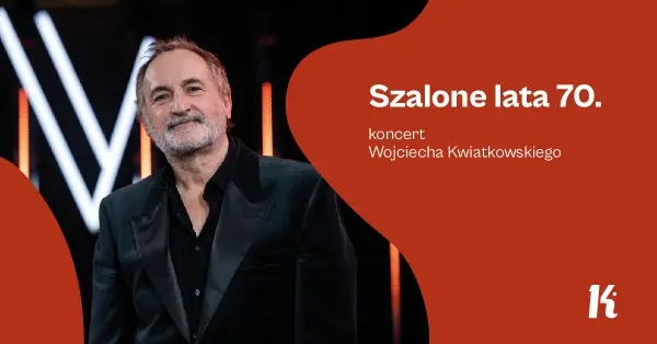 Szalone lata 70. | Koncert Wojciecha Kwiatkowskiego