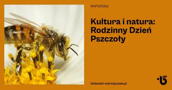 Kultura i natura: Rodzinny Dzień Pszczoły