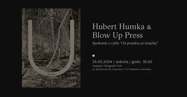 Hubert Humka & Blow Up Press | Spotkanie z cyklu „Od projektu po książkę”