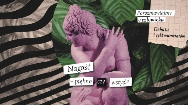 Nagość - piękno czy wstyd? Debata | Warsztaty