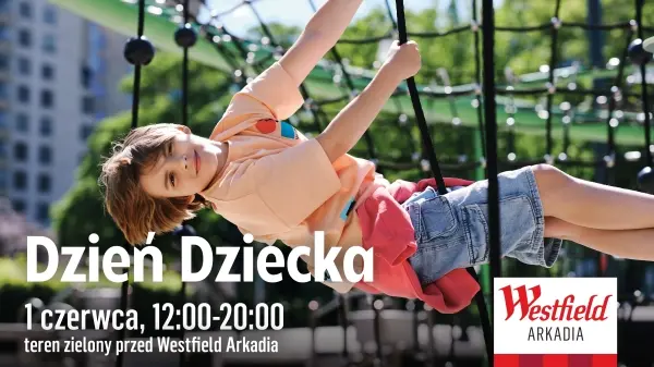 Dzień Dziecka pełen zabawy w Westfield Arkadia