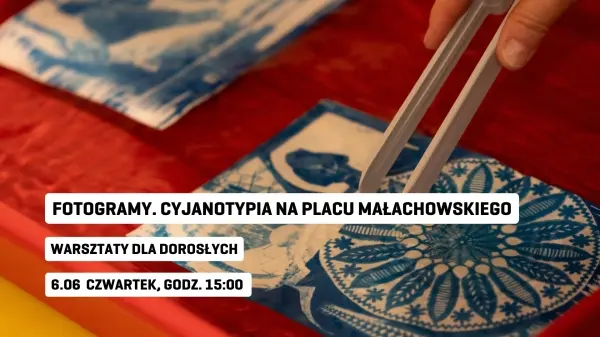Fotogramy. Cyjanotypia na placu Małachowskiego | Warsztaty dla dorosłych