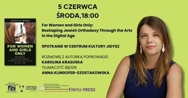 For Women and Girls Only. Reshaping Jewish Orthodoxy Through the Arts in the Digital Age | Spotkanie z autorką i rozmowa o książce