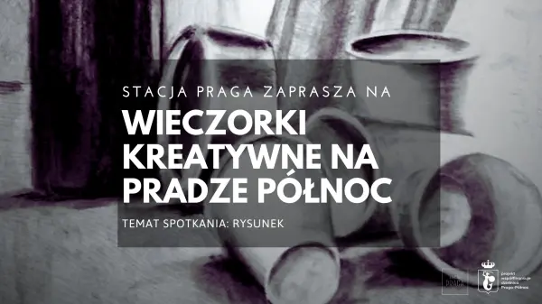 Wieczorki kreatywne na Pradze Północ | Nowy cykl spotkań! #3 RYSUNEK