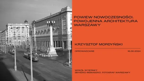 POWIEW NOWOCZESNOŚCI. POWOJENNA ARCHITEKTURA WARSZAWY. Krzysztof Mordyński. Oprowadzanie