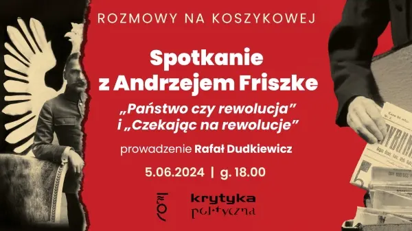 Spotkanie z prof. dr hab. Andrzejem Friszke wokół książek „Państwo czy rewolucja” i „Czekając na rewolucje”