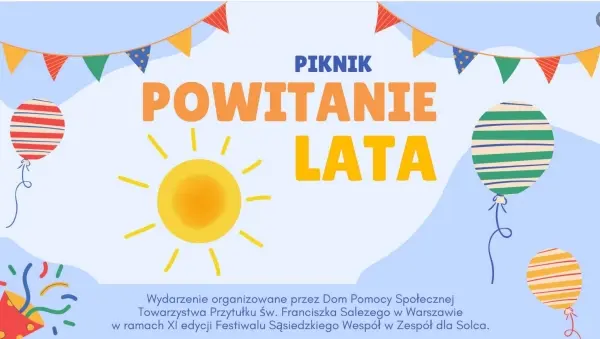 PIKNIK „Powitanie Lata" w ogrodzie Domu Pomocy Społecznej Towarzystwa Przytułku św. Franciszka Salezego