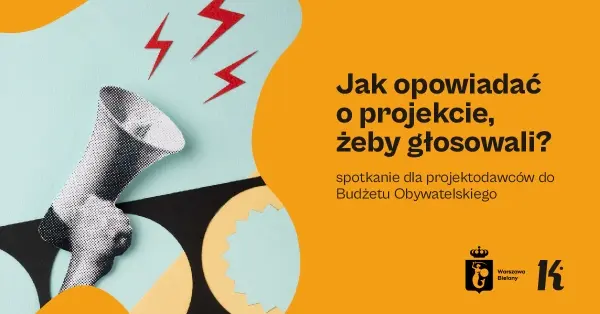 Jak opowiadać o projekcie, żeby głosowali? | Spotkanie dla projektodawców Budżetu Obywatelskiego