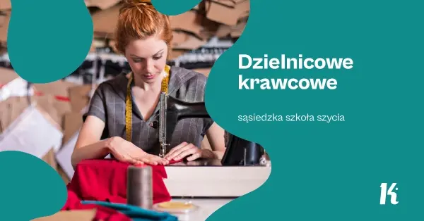 Dzielnicowe krawcowe – sąsiedzka szkoła szycia