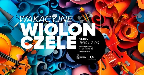 WAKACYJNE WIOLONCZELE | Rodzinny koncert „Muzyczna Pasja Rozwijania”