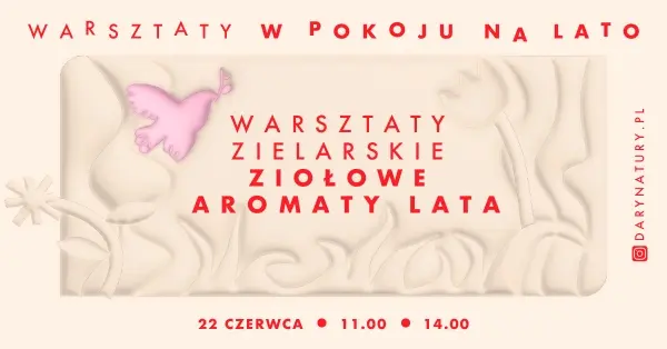 Warsztaty w Pokoju na lato | Warsztaty zielarskie - ziołowe aromaty lata