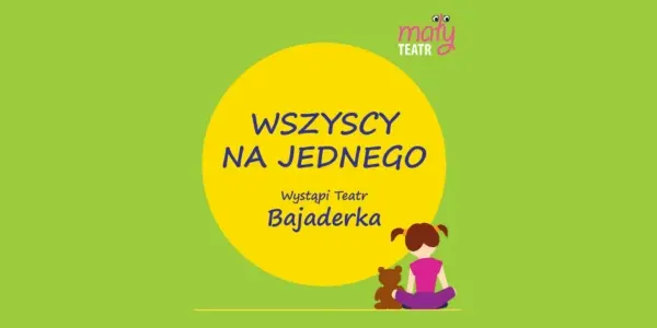 MAŁY TEATR SPEKTAKL „WSZYSCY NA JEDNEGO” 
