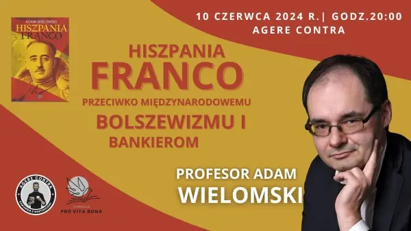Hiszpana Franco przeciwko międzynarodowemu bolszewizmowi i bankierom | prof. Adam Wielomski