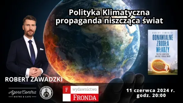 Polityka Klimatyczna propaganda niszcząca świat – Robert Zawadzki