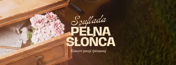 Szuflada pełna słońca – koncert poezji śpiewanej