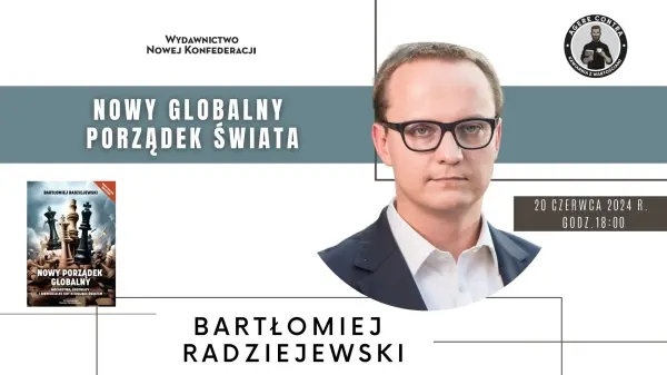 NOWY PORZĄDEK GLOBALNY – Bartłomiej Radziejewski