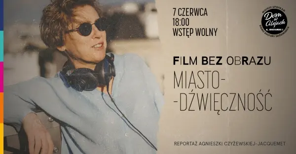 Film bez obrazu • „Miastodźwięczność” • Reportaż Agnieszki Czyżewskiej-Jacquemet