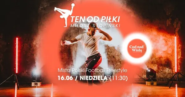 Warsztaty i pokazy Football Freestyle z Mistrzem Polski | Ten od Piłki - Miłosz Stopiński
