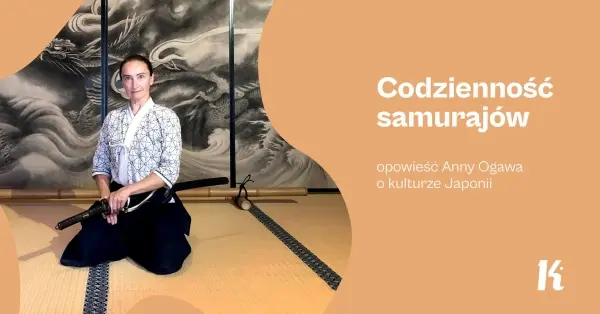 Codzienność samurajów | Opowieść Anny Ogawa o kulturze Japonii 