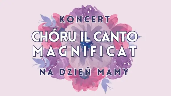 Koncert na Dzień Mamy – Il Canto Magnificat