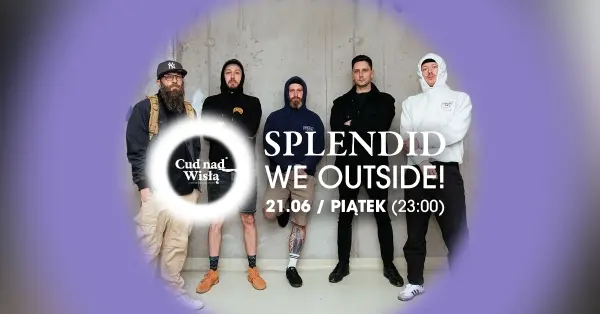 We outside! | Splendid Sound