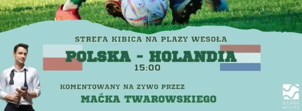 STREFA KIBICA EURO 2024 NA PLAŻY WESOŁA | POLSKA - HOLANDIA | KOMENTARZ NA ŻYWO OD MAĆKA TWAROWSKIEGO!