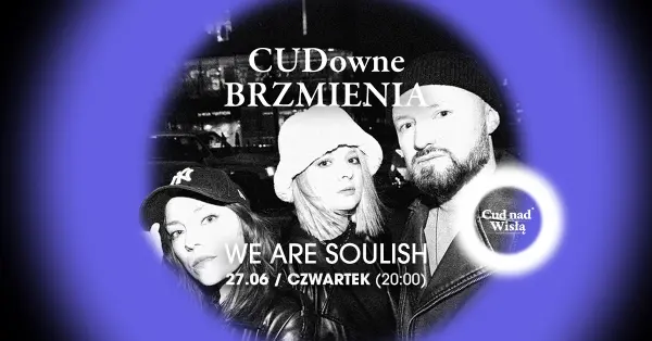 CUDowne Brzmienia: We are Soulish