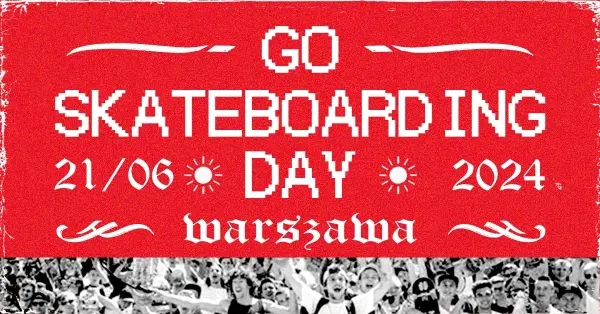 Go Skateboarding Day Warszawa 2024 