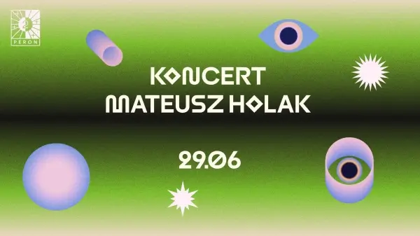 DRUGI PERON x KONCERT: MATEUSZ HOLAK