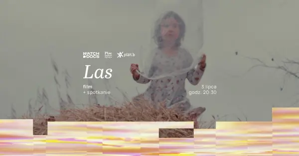WATCH DOCS x Plac Zabaw: „Las” | Kino nad Wisłą