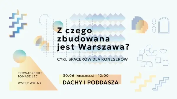 Z czego zbudowana jest Warszawa? | Dachy i poddasza | Archispacer z Tomaszem Lecem