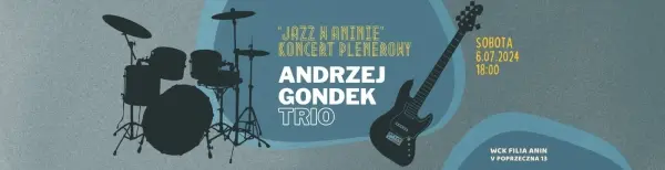 Andrzej Gondek Trio | JAZZ W ANINIE