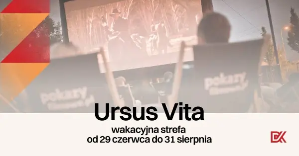 Wakacyjna strefa Ursus Vita - Kino letnie i atrakcje dla dzieci