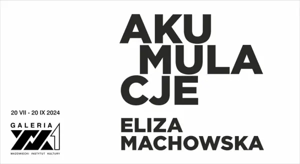 Wernisaż - Eliza Machowska Akumulacje