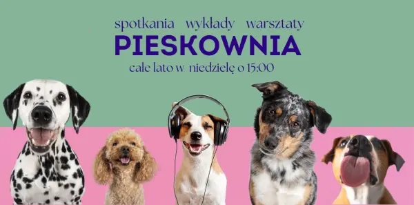 PIESKOWNIA, czyli psie spotkania i warsztaty z fundacją Psiebojowi 