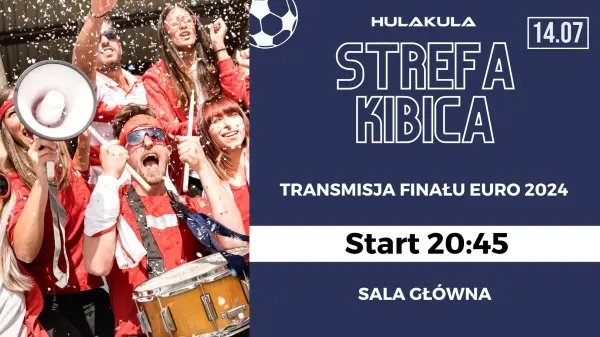 STREFA KIBICA HULAKULA | FINAŁ EURO 2024 