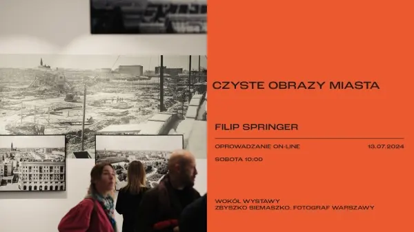CZYSTE OBRAZY MIASTA. Filip Springer | Oprowadzanie on-line 