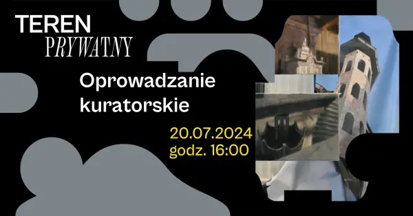 Oprowadzanie kuratorskie | Wystawa "Teren prywatny"