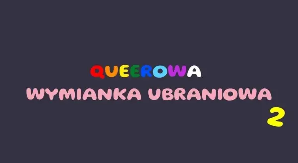 2. Queerowa wymianka ubraniowa - Queer clothing swap/giveaway