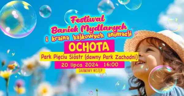 Festiwal Baniek Mydlanych i Kraina Bajkowych Animacji na Ochocie 