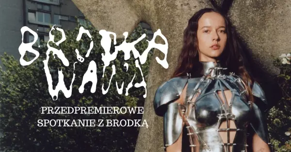 BRODKA „WAWA” - PRZEDPREMIEROWE SPOTKANIE Z BRODKĄ