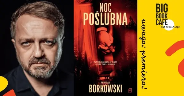 Uwaga: premiera! NOC POŚLUBNA. Przemysław Borkowski i nowy kryminał w Big Book Cafe