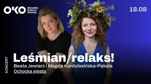 Leśmian/relaks! | Beata Jewiarz i Magda Kordylasińska-Pękala | Ochocka sjesta