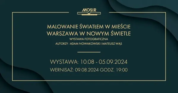 Malowanie Światłem w Mieście: Warszawa w Nowym Świetle | Wystawa foto w MOSIR Poranki i Wieczory 