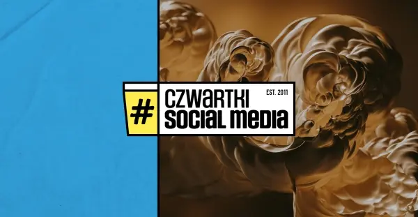 Czwartek Kreatywności - 129. Czwartek Social Media w Warszawie