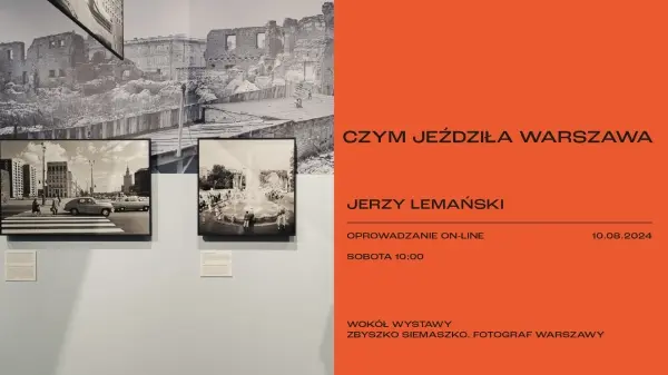 CZYM JEŹDZIŁA WARSZAWA. Jerzy Lemański | Oprowadzanie on-line 