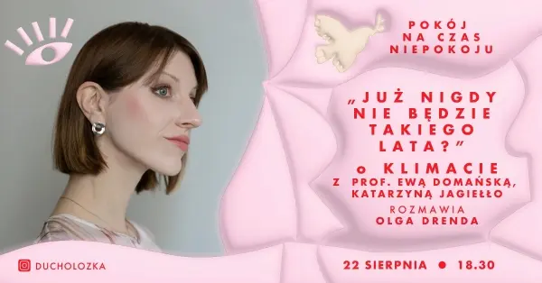 Już nigdy nie będzie takiego lata? | Spotkanie Olgi Drendy z prof. Ewą Domańską i Katarzyną Jagiełło 