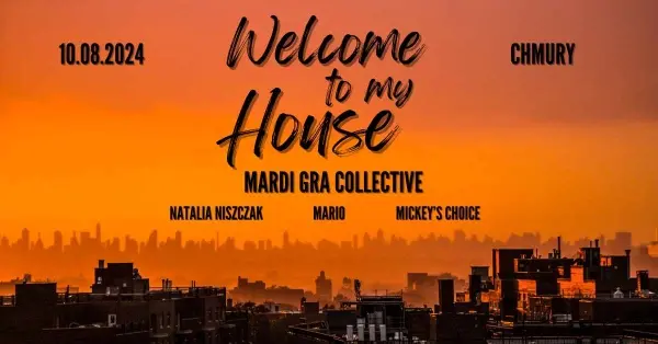 MARDI GRA: WELCOME TO MY HOUSE 